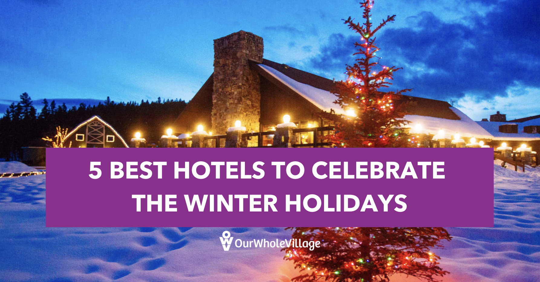 best hotels to celebrate the winter holidays